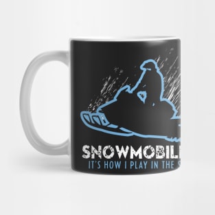 Snowmobiling It's How I Play In The Snow Mug